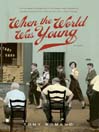 When the World Was Young